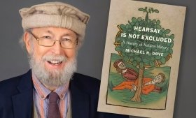 Michael Dove and the cover of his book, Hearsay is Not Excluded: A History of Natural History