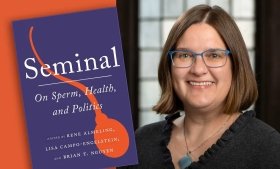 A headshot of Rene Almeling alongside the cover of her new co-edited book, "Seminal: On Sperm, Health, and Politics."