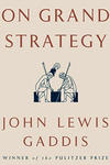 The cover of Professor John Gaddis's book "On Grand Strategy"